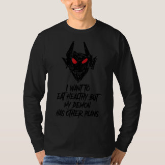 I Want To Eat Healthy But My Demon Has Other Plans T-Shirt