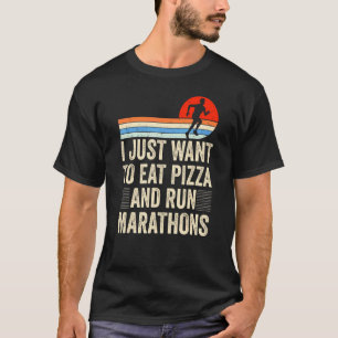 I Want To Eat Pizza And Run Marathons Pizza  Marat T-Shirt