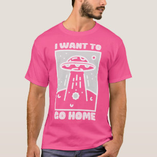 I Want To Go Home T-Shirt