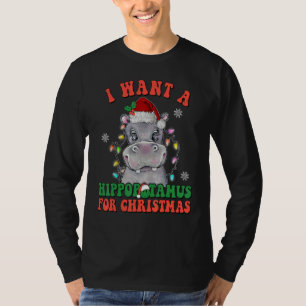 I Want To Hippopotamus For Christmas Hippo Christm T-Shirt