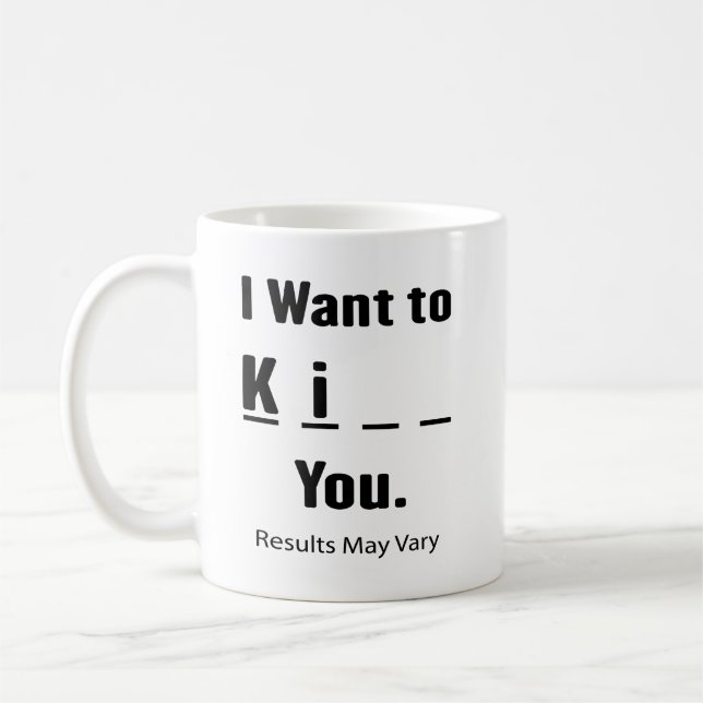 I Want to Ki__ You Results May Vary Coffee Mug (Left)