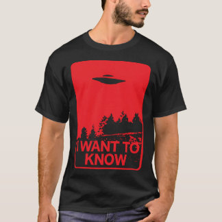 I Want To Know... T-Shirt