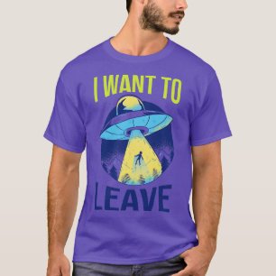 I Want To Leave III   Abduction T-Shirt
