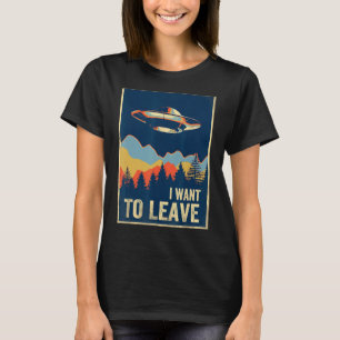 I Want To Leave Shirt Area 51 Alien UFO
