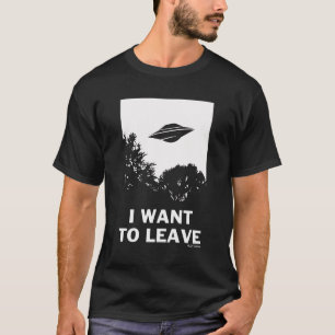 I Want To Leave T-Shirt