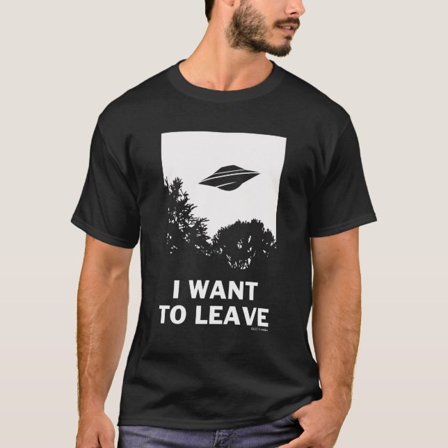 I Want To Leave T-Shirt (Front)