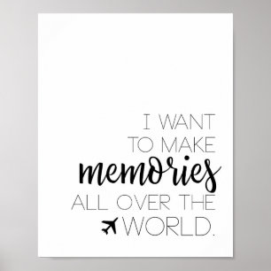 I Want To Make Memories All Over The World Poster