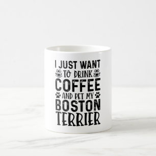 I Want To Pet My Boston Terrier Coffee Mug