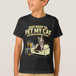 I want to pet my cat himalayan and watch shows T-Shirt