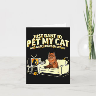 I want to pet my cat maine coon and watch shows  card