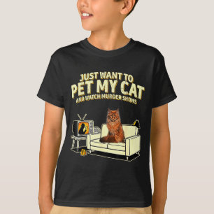 I want to pet my cat maine coon and watch shows T-Shirt