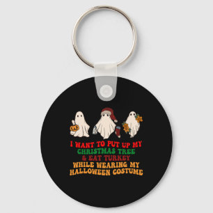 I Want To Put Up My Christmas Tree And Eat Turkey  Key Ring