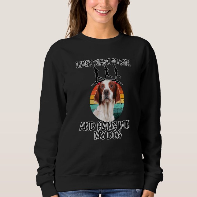 I Want To Run & Hang W Irish Red And White Setter Sweatshirt (Front)