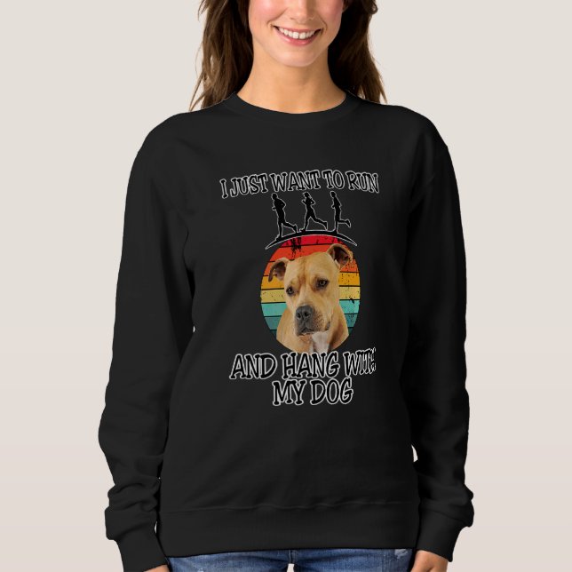 I Want To Run & Hang W Pitbull Sweatshirt (Front)