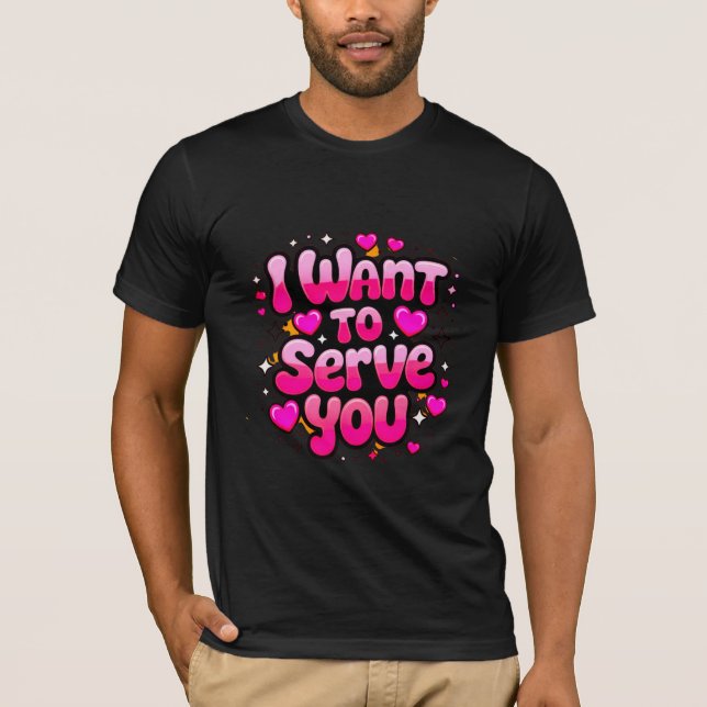 I Want To Serve You – Cute Heart Design Men’s T-Shirt (Front)