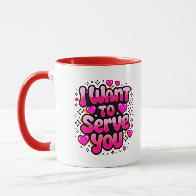 I Want To Serve You – Romantic Heart Design Mug (Left)