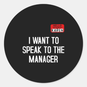 I Want To Speak To The Manager Funny Karen Hallowe Classic Round Sticker