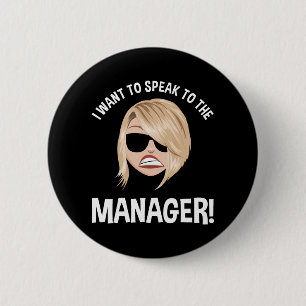 I Want To Speak To The Manager! Karen Meme 6 Cm Round Badge