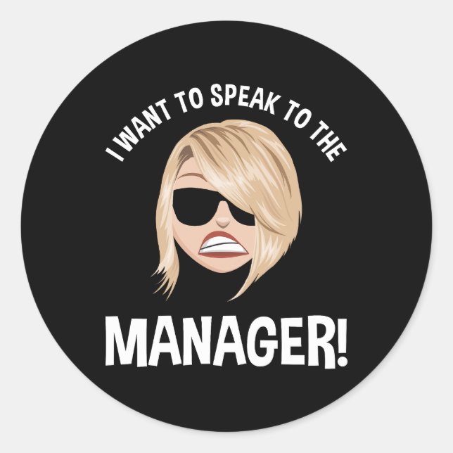 I Want To Speak To The Manager! Karen Meme Classic Round Sticker (Front)