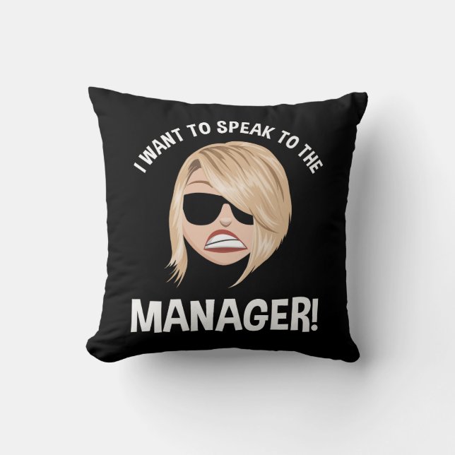 I Want To Speak To The Manager! Karen Meme Cushion (Front)