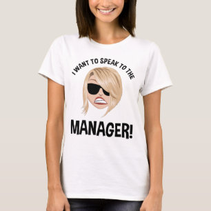 I Want To Speak To The Manager! Karen Meme T-Shirt