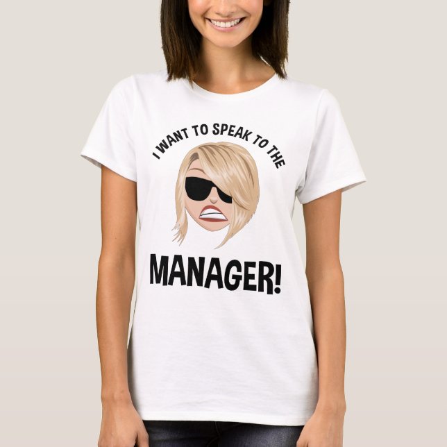 I Want To Speak To The Manager! Karen Meme T-Shirt (Front)
