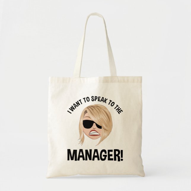 I Want To Speak To The Manager! Karen Meme Tote Bag (Front)