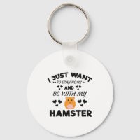 I Want To Stay Home With My Hamster Funny Quote