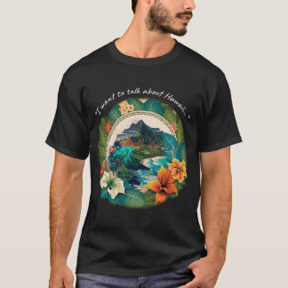 I Want To Talk About Hawaii T-Shirt