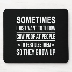 I Want to Throw Cow Poop At People Fertilise Mouse Pad