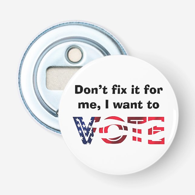 I Want to Vote Bottle Opener (Front)