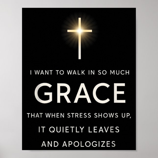 I Want To Walk In So Much Grace That When Stress S Poster (Front)