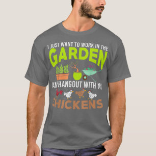 I Want to Work in My Garden , Funny Gardening Tee