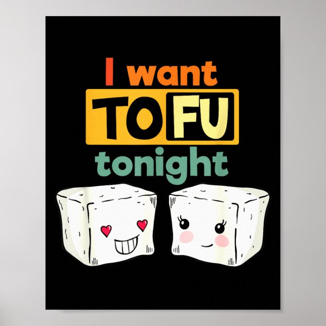 I Want Tofu Tonight, Funny Vegan  Poster (Front)