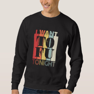 I Want Tofu Tonight  Vegan Vegetarian Retro Sweatshirt