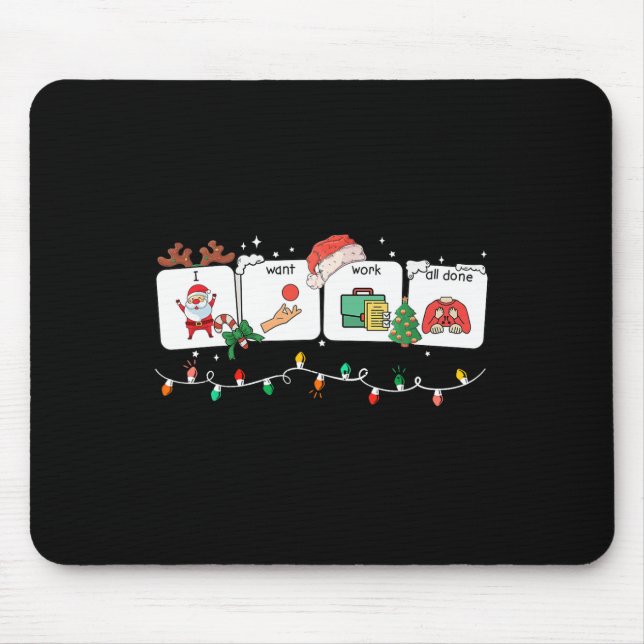 I Want Work All Done Sign Language Speech Aac Chri Mouse Pad (Front)
