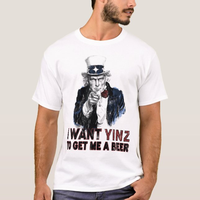 I Want Yinz to Get Me a Beer T-Shirt (Front)
