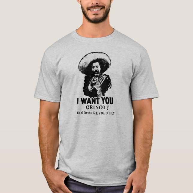 I Want You Gringo T-Shirt (Front)