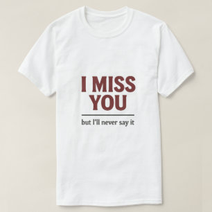 I Want You I Just Can’t Flirt Funny Quote Graphic T-Shirt