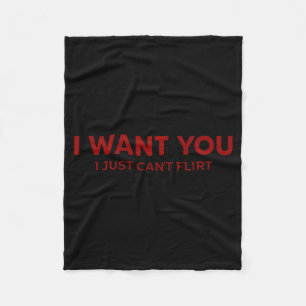 I Want You I Just Can't Flirt Funny Jokes (on Back Fleece Blanket