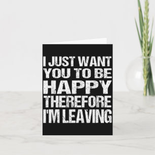 I Want_you To Be Happy_funny Sarcastic Quote Humou Card