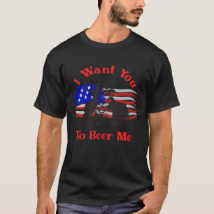 I Want You To Beer Me  4th July Uncle Sam T-Shirt