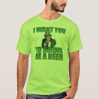 I Want You to Bring Me a Beer T-Shirt