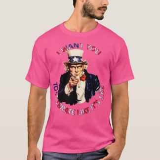 I Want You To Celebrate Like Its 1776 T-Shirt