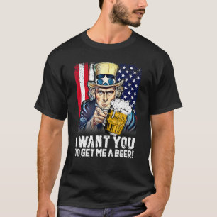 I Want You To Get Me A Beer 4th Of July American F T-Shirt