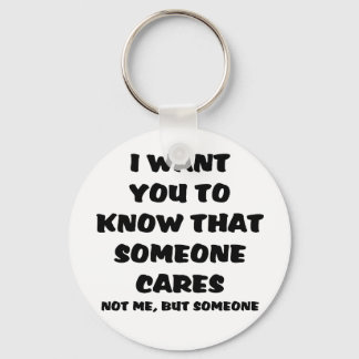 I Want you to Know Funny Quote Key Ring