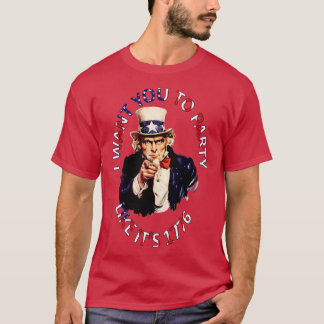 I Want You To Party Like Its 1776 T-Shirt