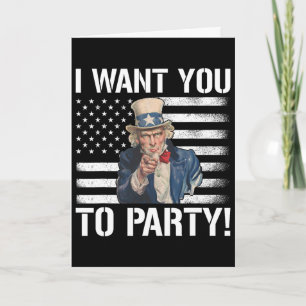 I Want You To Party Uncle Sam Funny 4th Of July Card