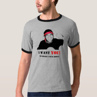 I Want You! To Shake Your Booty T-Shirt