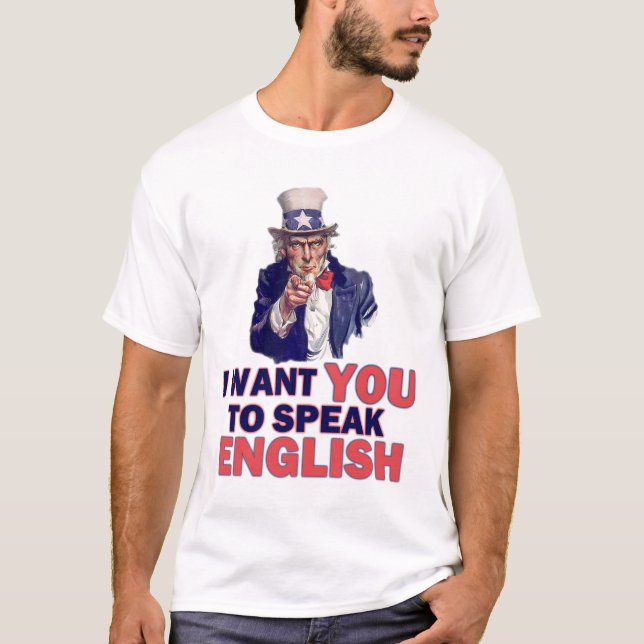 I Want You To Speak English T-Shirt (Front)